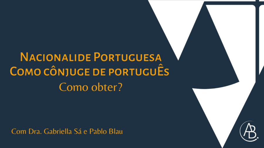 Nacionalidade Portuguesa como cônjuge de português ! Blog ABBSA