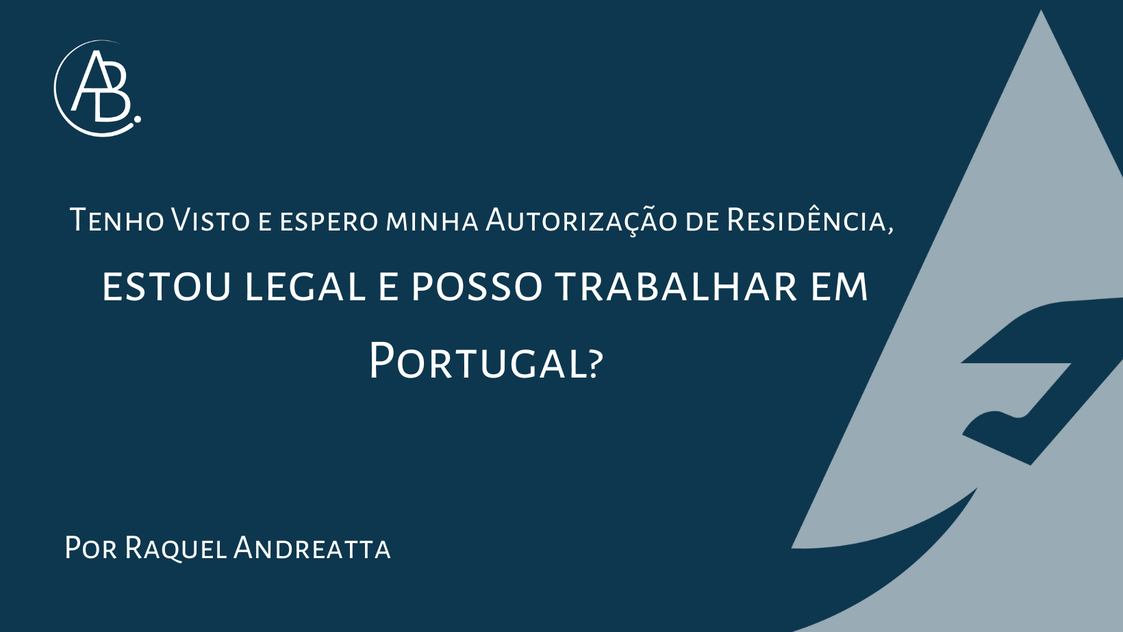  Tenho Visto e espero minha AR, estou legal e posso trabalhar em Portugal? ! Blog ABBSA